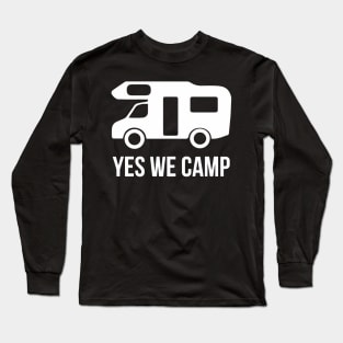 Yes We Camp Long Sleeve T-Shirt